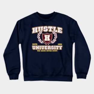 Hustle University - The Grind Never Stops Crewneck Sweatshirt